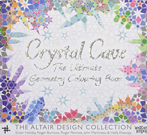 Crystal Cave: The Ultimate Geometry Colouring Book (The Altair Design Collection, Band 1) von Wooden Books